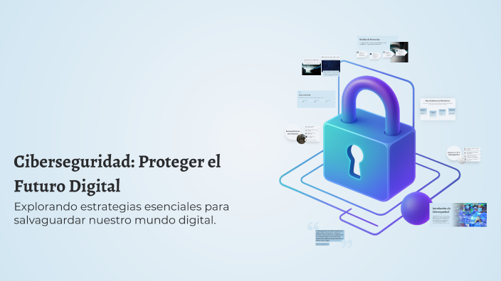 Ciberseguridad: Proteger el Futuro Digital by genesis delmazo on Prezi