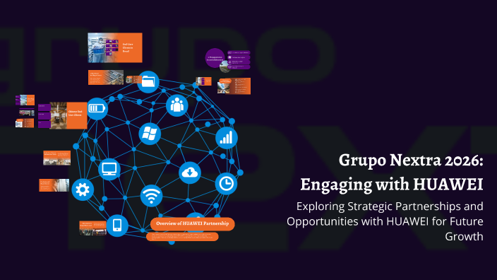 Grupo Nextra 2026: Engaging with HUAWEI by Andrezza Steck on Prezi