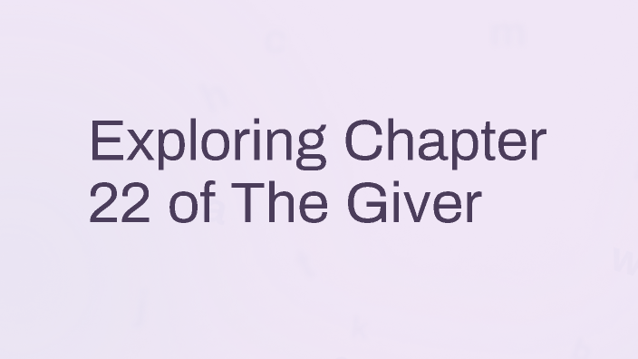 Exploring Chapter 22 of The Giver by peldon Peldon on Prezi