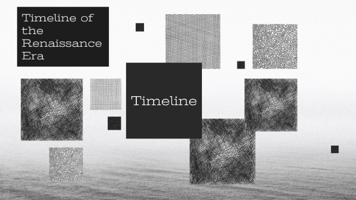 Timeline of the Renaissance Era by Kaitlyn Kempf on Prezi
