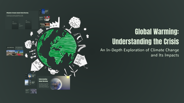 Global Warming: Understanding the Crisis by Ananta Dewa on Prezi
