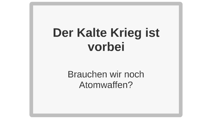 Der Kalte Krieg Ist Vorbei By Philine Ebert On Prezi