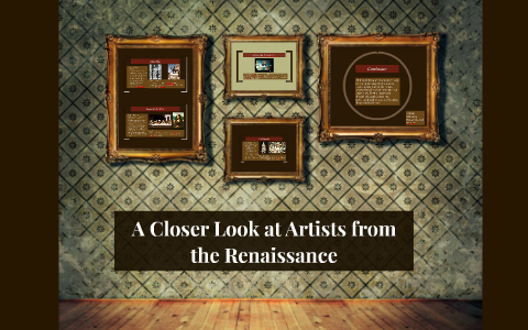 A Closer Look at Artists from the Renaissance by Megan Heller on Prezi