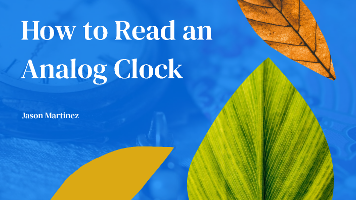 How to Read an Analog Clock by jason m on Prezi