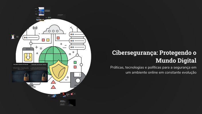 Cibersegurança: Protegendo o Mundo Digital by Lsra Y on Prezi