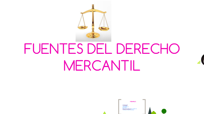 FUENTES DEL DERECHO MERCANTIL by Brenda Caballero on Prezi