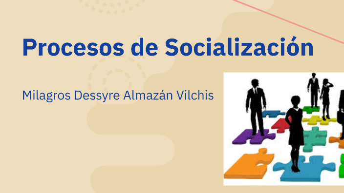 Procesos de Socialización by MILY ALMAZAN on Prezi