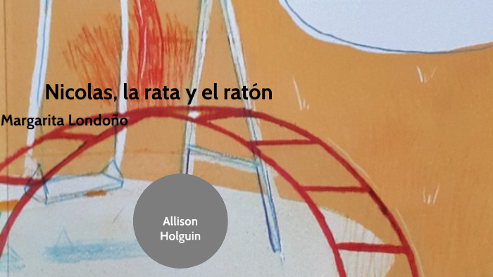 nicolas, la rata y el raton (Allison Holguin) by oscar marino cruz