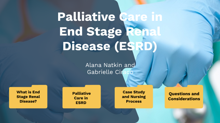 Palliative care in End Stage Renal Disease by Alana Natkin on Prezi