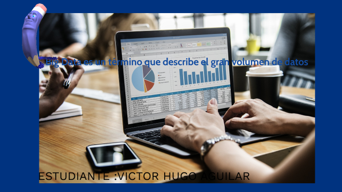 BIG DATA by Victor Hugo Aguilar Peralta on Prezi