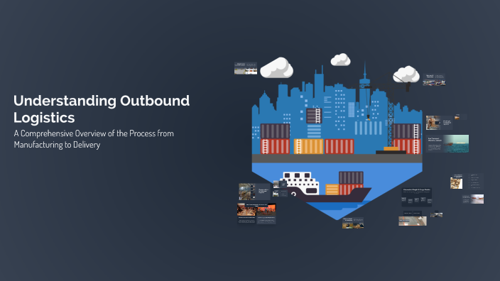 Understanding Outbound Logistics by Tanzeem Fatima on Prezi