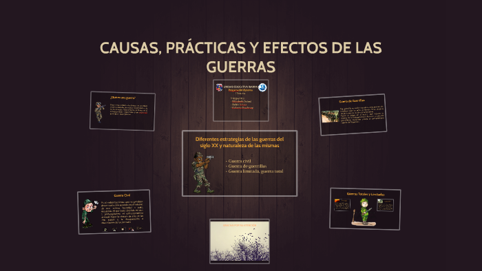 CAUSAS, PRÁCTICAS Y EFECTOS DE LAS GUERRAS By Elizabeth Potosi On Prezi ...