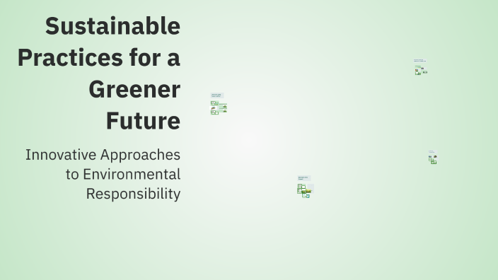 Sustainable Practices for a Greener Future by Shahzad Ahmad Khan on Prezi