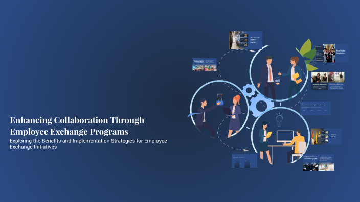 Enhancing Collaboration Through Employee Exchange Programs by moneer ...