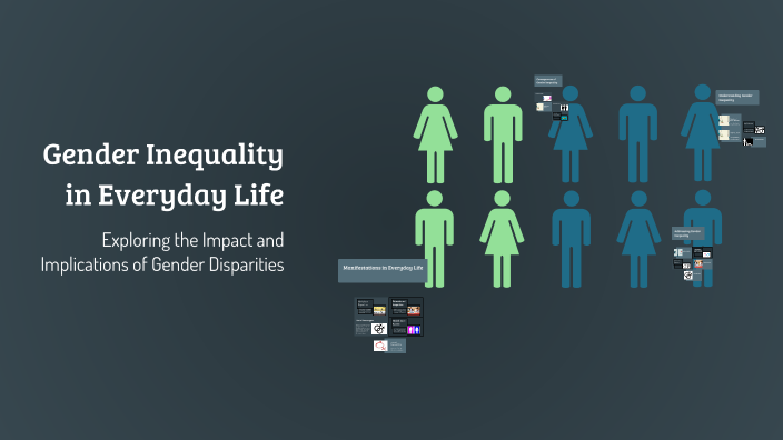 Gender Inequality in Everyday Life by lea minz on Prezi