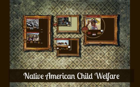 New Final Native American Child Welfare by Haley Clarin on Prezi