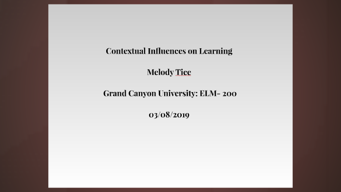 Contextual Influences On Learning By Melody Tice On Prezi