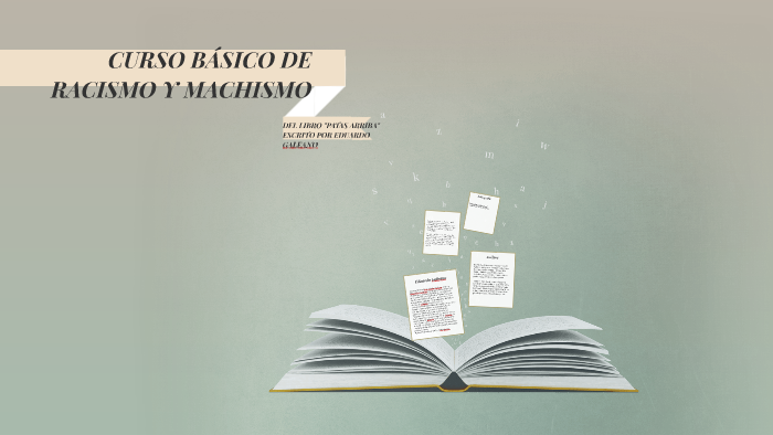 CURSO BASICO DE RACISMO Y MACHISMO by Alejandro Jarquin Palma on Prezi