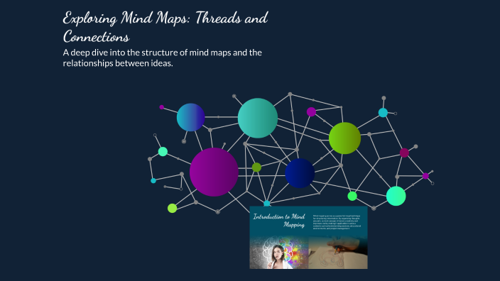 Exploring Mind Maps: Threads and Connections by Kirsten Willekers on Prezi