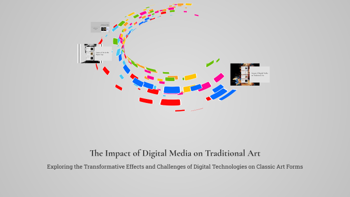 The Impact of Digital Media on Traditional Art by Ali Thompson on Prezi