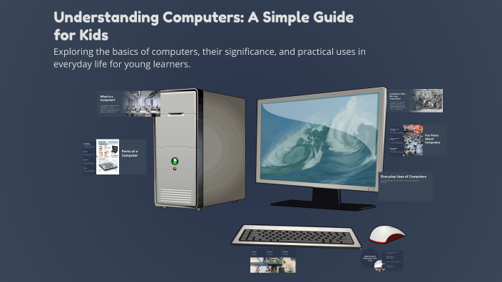 Understanding Computers: A Simple Guide for Kids by hani ali on Prezi