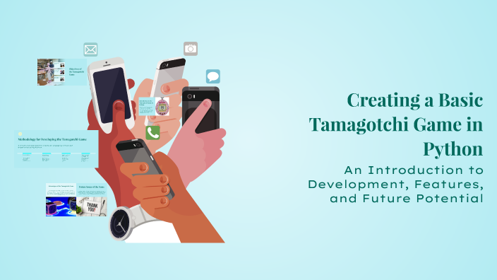 Creating a Basic Tamagotchi Game in Python by Aadi Nyati on Prezi
