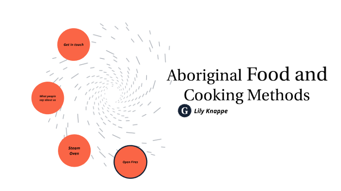 Aboriginal cooking methods by Lily Knappe on Prezi