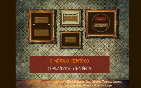 O MÉTODO CIENTÍFICO by Camila Gomes on Prezi