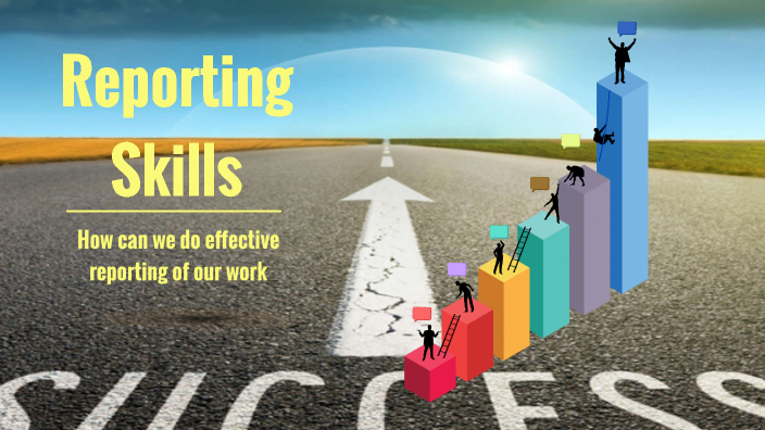 Reporting Skills by Naveed Ahmed on Prezi