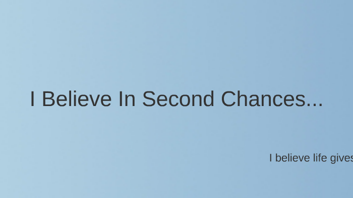 i believe in second chances essay