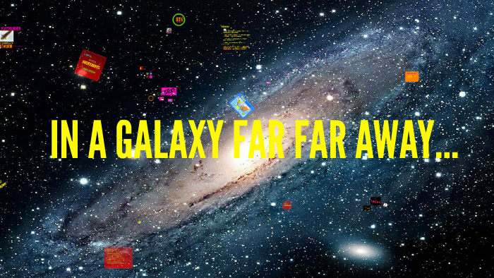 In A Galaxy Far Far Away By Erik Pendergraft On Prezi