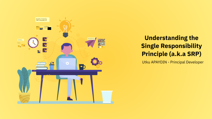 Understanding the Single Responsibility Principle by Utku APAYDIN on Prezi