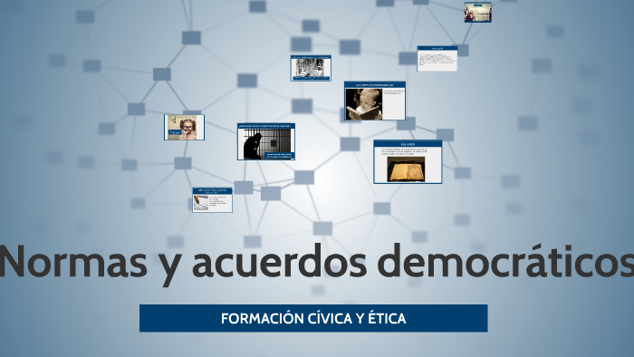 Normas y acuerdos democráticos by Ernesto Lomeli on Prezi