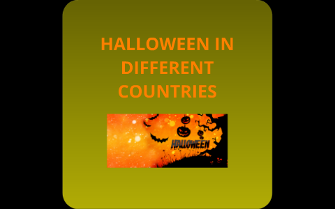 HALLOWEEN IN DIFFERENT COUNTRIES by maria antonia restrepo