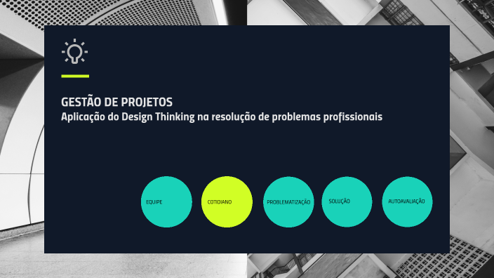 Design Thinking by Gestão De projetos on Prezi