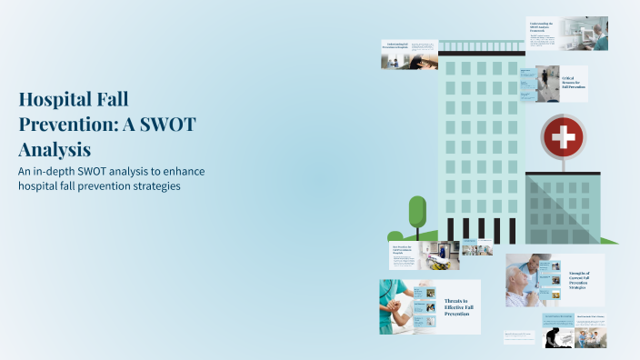 Hospital Fall Prevention: A SWOT Analysis by Vlad Beaubrun on Prezi