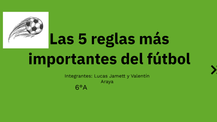 Las 5 reglas mas importantes del futbol by Lucas Jamett on Prezi