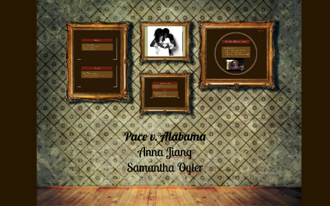 Pace v. Alabama by Samantha Oyler on Prezi