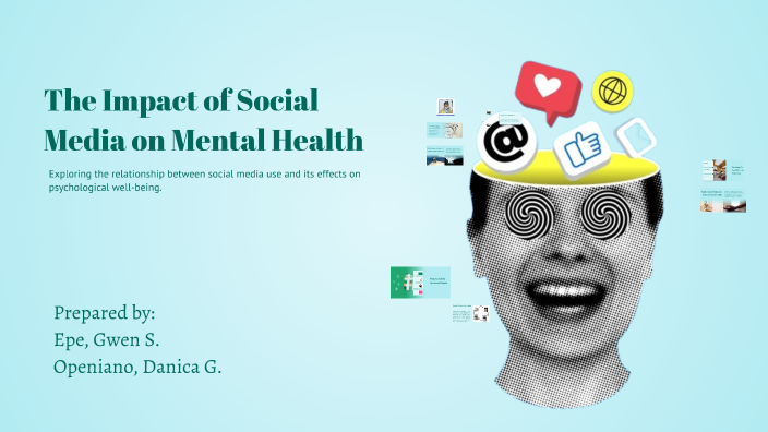 The Impact of Social Media on Mental Health by Gwen Epe on Prezi