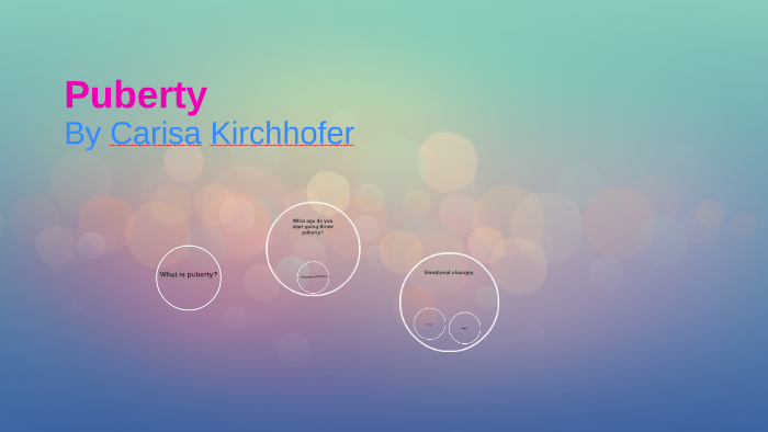 Puberty by Carisa Kirchhofer on Prezi