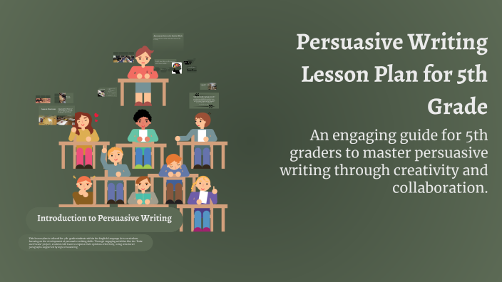 Persuasive Writing Lesson Plan for 5th Grade by Camryn Puhrmann on Prezi