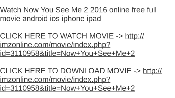 Watch Now You See Me 2 2017 Online Free Full Movie Android I By Watch Now You See Me 2 2017 Online Free Full Movie Android I By Fritz Cochrane On Prezi