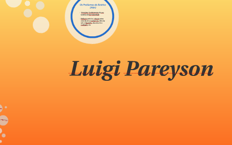 Luigi Pareyson by Luciana Brito on Prezi