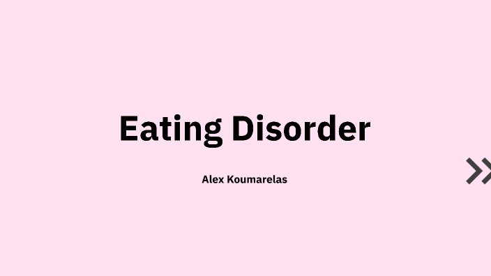 Eating Disorder Alex by Alexandra Koumarelas on Prezi
