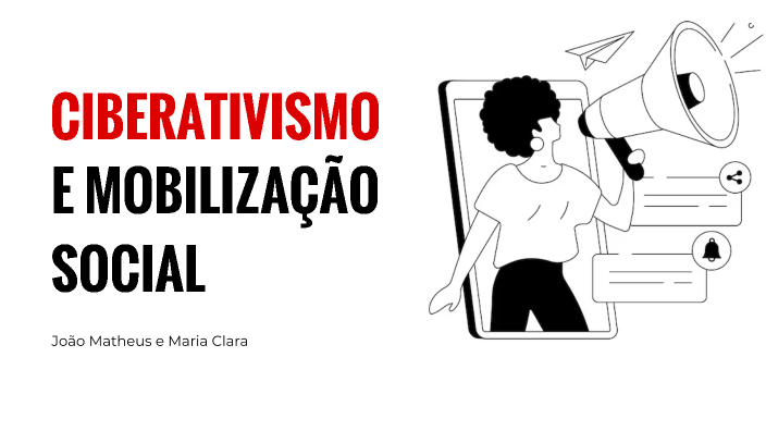 ciberativismo by Maria Clara Nardelli De Carvalho on Prezi