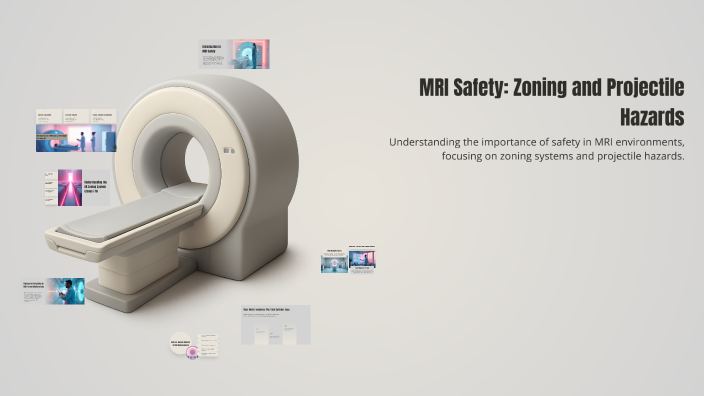 MRI Safety: Zoning and Projectile Hazards by Angus Foster on Prezi