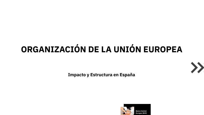 ORGANIZACION DE LA UNION EUROPEA by antonia romero prades on Prezi