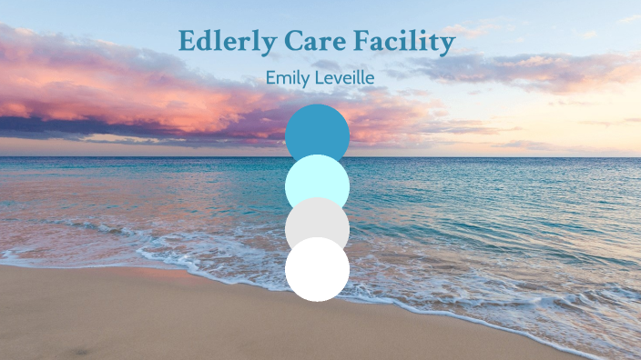 Elderly Care Facility by Emily Leveille on Prezi