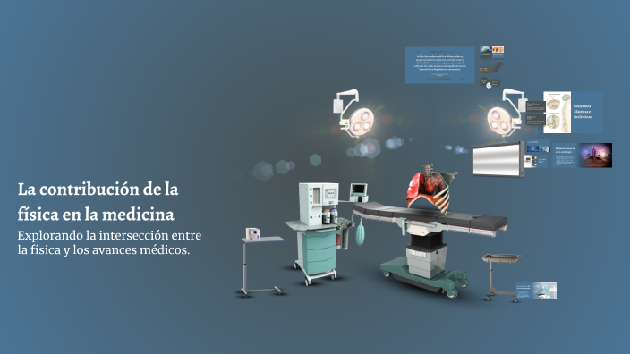 La contribución de la física en la medicina by Daniel Vargas on Prezi