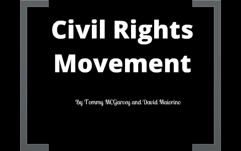 Civil Rights Movement by thomas mcgarvey on Prezi